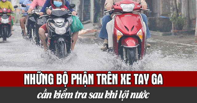 Những bộ phận trên xe 32 Win game nhà cái trực tuyến cần kiểm tra sau khi lội nước