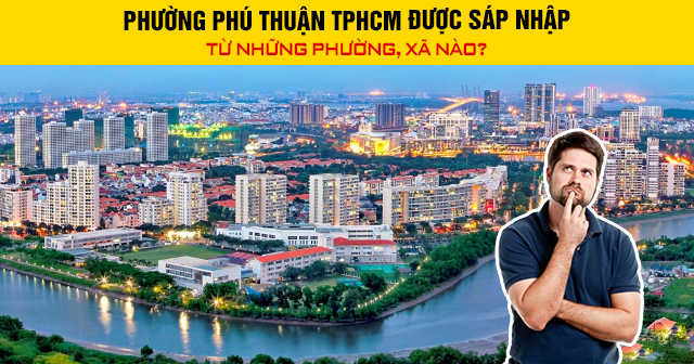 Phường Phú Thuận TPHCM được sáp nhập từ những phường, xã nào?