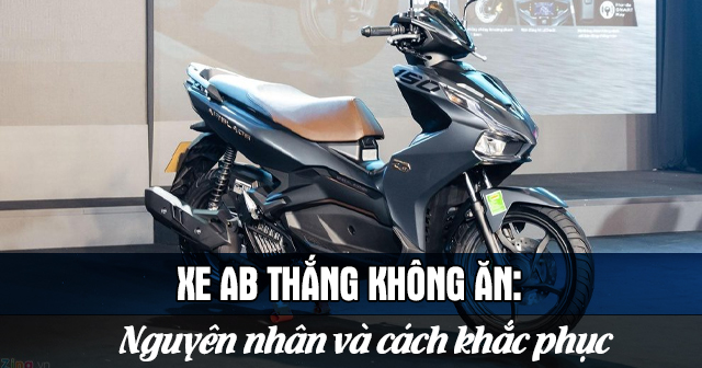 Xe AB thắng không ăn: Nguyên nhân và cách khắc phục