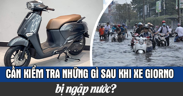 Cần kiểm tra những gì sau khi xe Honda Giorno bị ngập nước?