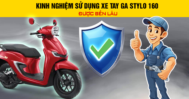 Kinh nghiệm sử dụng xe 32 Win game nhà cái trực tuyến Stylo 160 được bền lâu