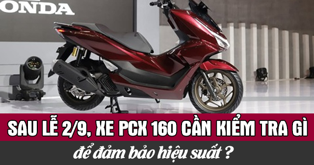 Sau lễ 2/9, xe PCX 160 cần kiểm tra những gì để đảm bảo hiệu suất?