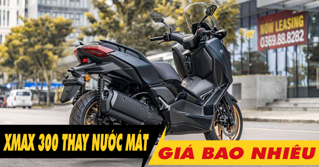 Thay nước làm mát cho Yamaha Xmax 300 giá baohttps://32wing32.com/admincp/news nhiêu?