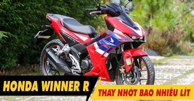 Xe Honda Winner R 32win nhà cái giải trí cá cược số 1 châu Á bao nhiêu lít?