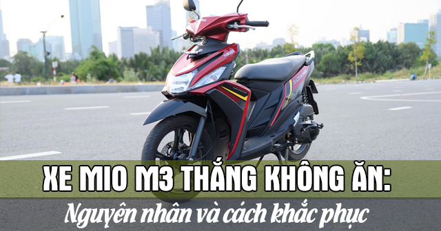 Xe Mio M3 thắng không ăn: Nguyên nhân và cách khắc phục