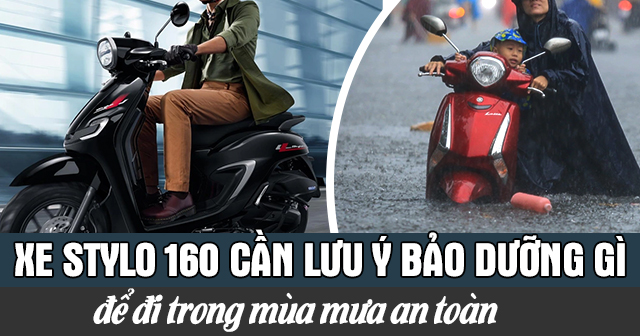 Xe Stylo 160 cần lưu ý bảo dưỡng gì để đi trong mùa mưa an toàn
