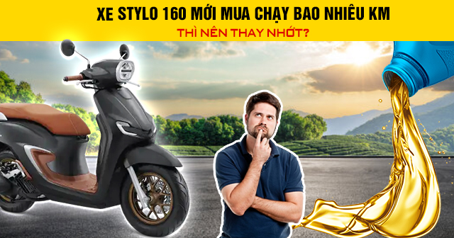 Xe Stylo 160 mới mua chạy bao nhiêu km thì nên 32win nhà cái giải trí cá cược số 1 châu Á?