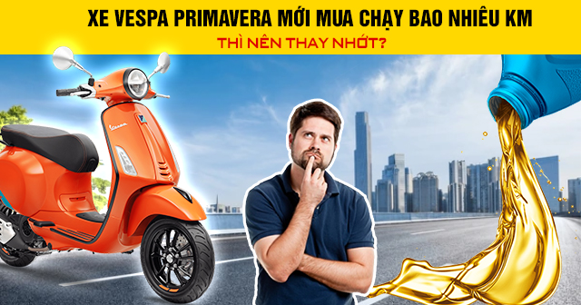 Xe Vespa Primavera mới mua chạy bao nhiêu km thì nên 32win nhà cái giải trí cá cược số 1 châu Á?