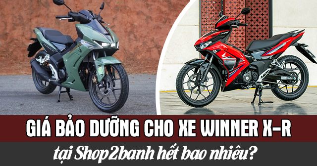 Giá bảo dưỡng cho xe Winner X-R tại 32Wing32 hết bao nhiêu?