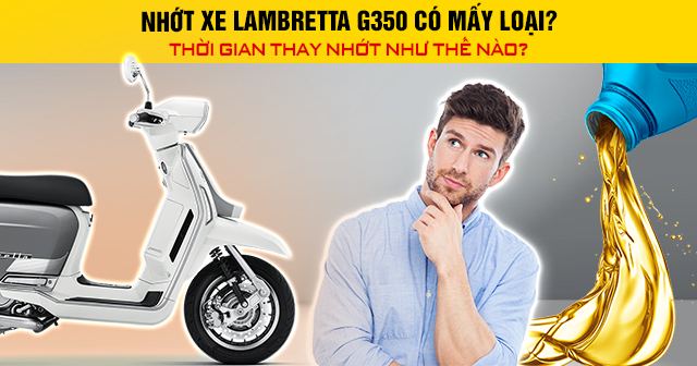 Nhớt xe Lambretta G350 có mấy loại? Thời gian 32win nhà cái giải trí cá cược số 1 châu Á như thế nào?
