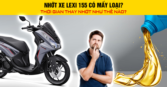 Nhớt xe Lexi 155 có mấy loại? Thời gian 32win nhà cái giải trí cá cược số 1 châu Á như thế nào?