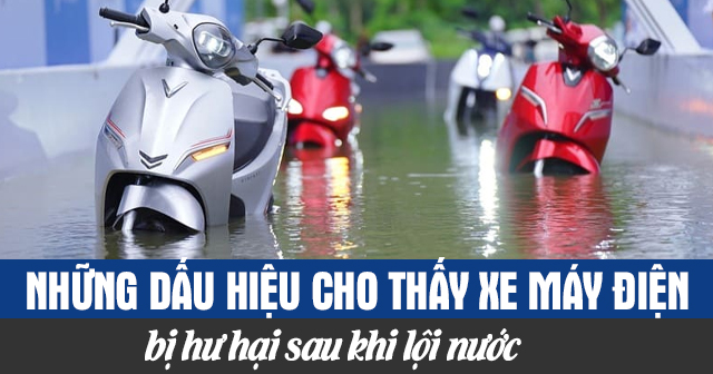 Những dấu hiệu cho thấy xe máy điện bị hư hại sau khi lội nước