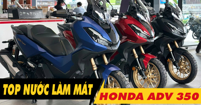 Top nước làm mát tốt cho Honda ADV350