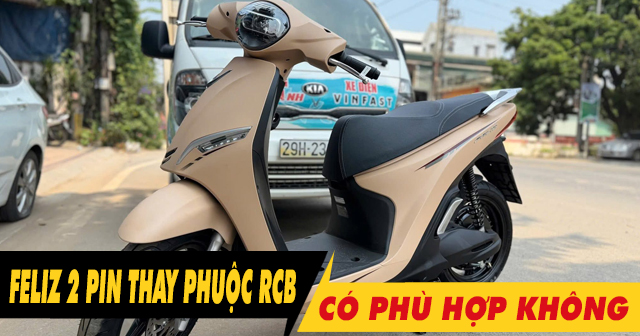 Tư vấn lên phuộc RCB cho Feliz 2025 2 pin có phù hợp không?