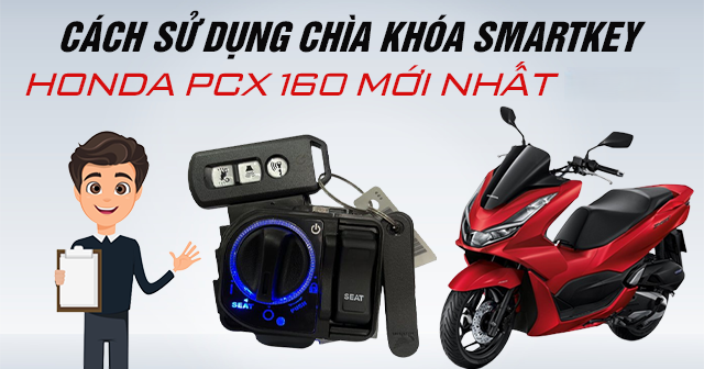 Cách sử dụng chìa khóa Smartkey Honda PCX 160 mới 2026
