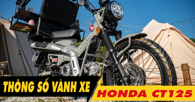 Thông số vành xe Honda CT125 là bao nhiêu inch?
