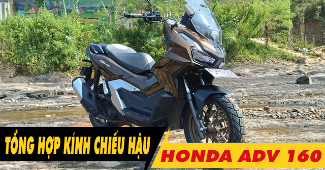 Tổng hợp kính chiếu hậu đẹp cho Honda ADV 160 mới hiện nay 2026