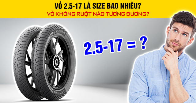 Vỏ 2.5-17 là size bao nhiêu? Vỏ không ruột nào tương đương?