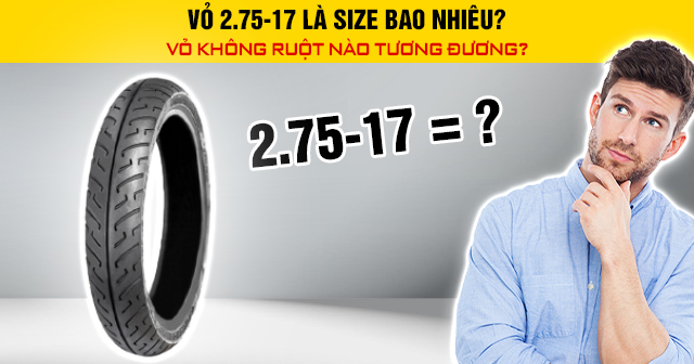 Vỏ 2.75-17 là size bao nhiêu? Vỏ không ruột nào tương đương?