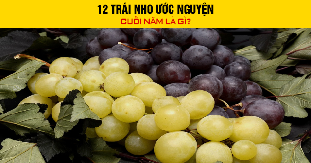 12 trái nho ước nguyện cuối năm là gì?