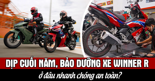 Dịp cuối năm, bảo dưỡng xe Winner R ở đâu nhanh chóng an toàn?