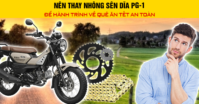 Nên thay nhông sên dĩa PG-1 để hành trình về quê ăn tết an toàn