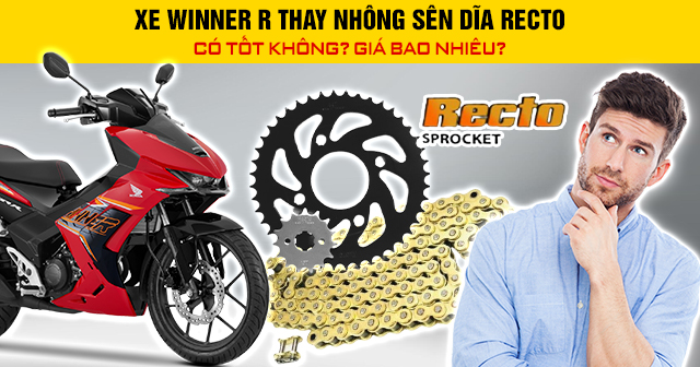 Xe Winner R thay nhông sên dĩa Recto có tốt không? Giá bao nhiêu?
