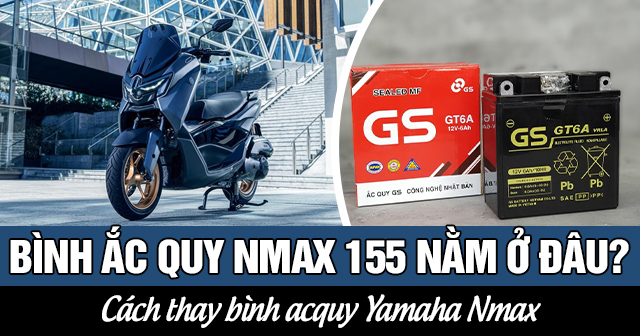Bình ắc quy xe Nmax 155 nằm ở đâu? Cách thay bình acquy Yamaha Nmax