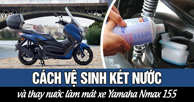 Cách vệ sinh két nước và thay nước làm mát xe Yamaha Nmax 155
