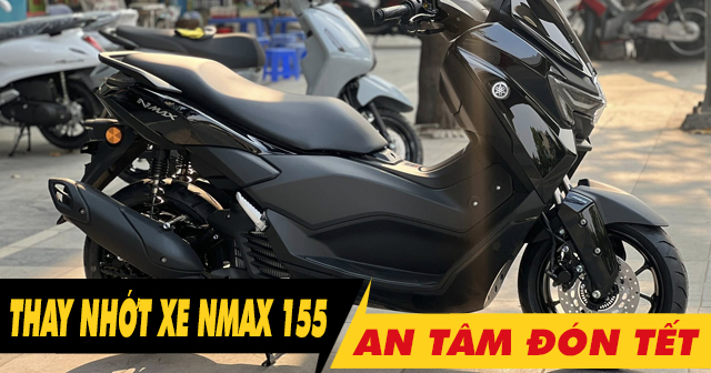 Chọn dầu nhớt tốt cho Nmax 155 thay dịp cuối năm an tâm đón Tết 2026