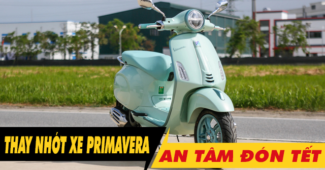Chọn dầu nhớt tốt cho Primavera thay dịp cuối năm an tâm đón Tết 2026