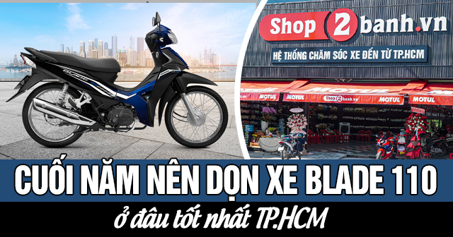Cuối năm nên dọn xe Blade 110 ở đâu tốt TPHCM?