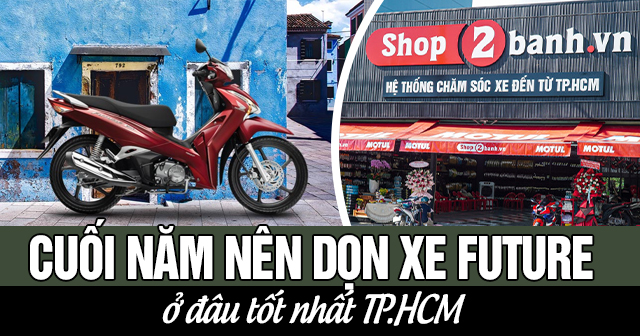 Cuối năm nên dọn xe Future ở đâu tốt TPHCM?
