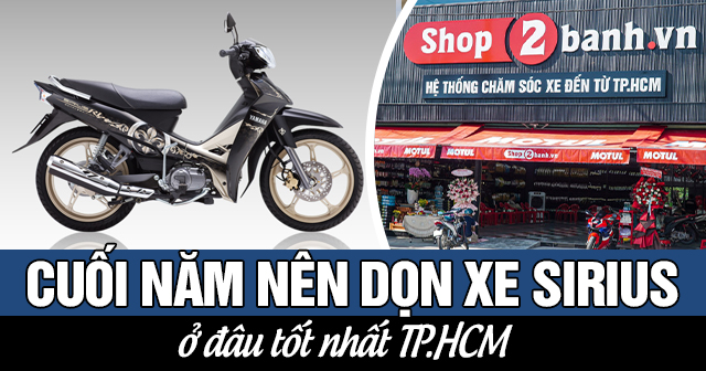 Cuối năm nên dọn xe Sirius ở đâu tốt TPHCM?
