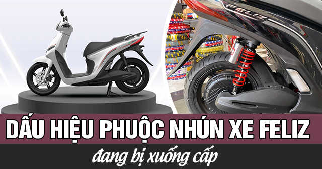 Dấu hiệu nào cho thấy phuộc nhún xe Feliz đã xuống cấp?