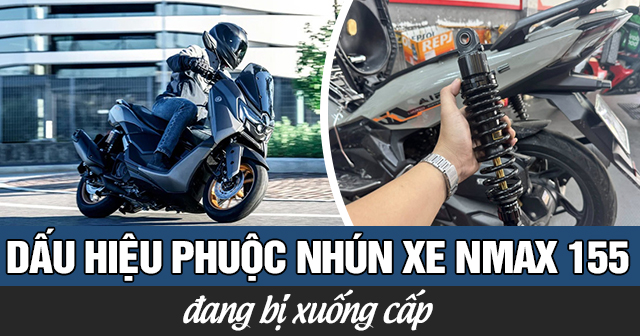 Dấu hiệu nào cho thấy phuộc nhún xe Nmax 155 đã xuống cấp?