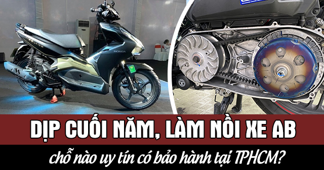 Dịp cuối năm, làm nồi xe AB chỗ nào uy tín có bảo hành tại TPHCM?