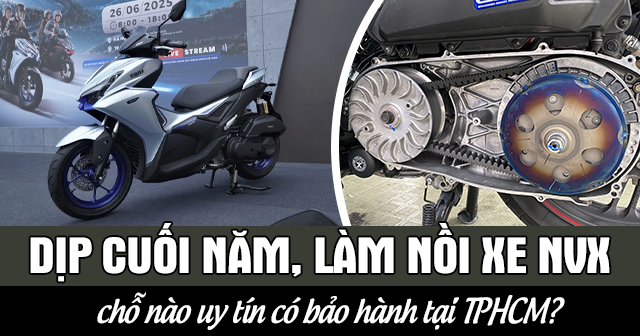 Dịp cuối năm, làm nồi xe NVX chỗ nào uy tín có bảo hành tại TPHCM?
