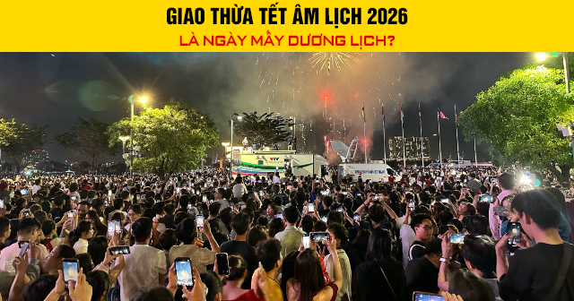 Giao thừa Tết Âm lịch 2026 là ngày mấy Dương lịch?