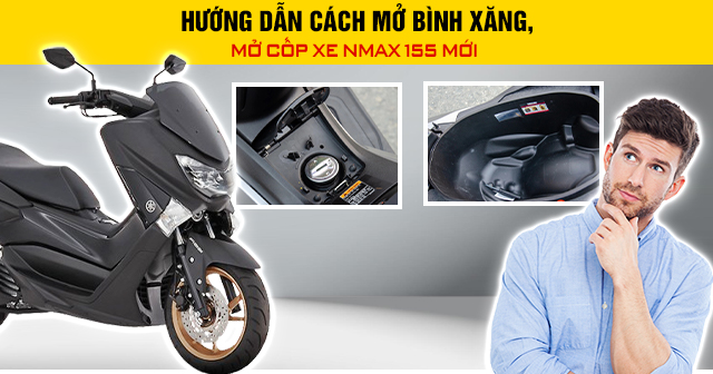 Hướng dẫn cách mở bình xăng, mở cốp xe Nmax 155 mới 