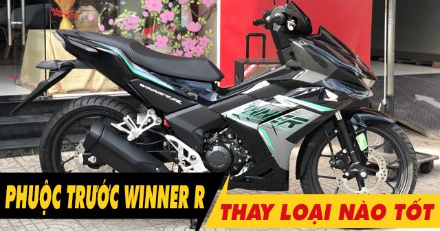 Nên thay phuộc trước xe Winner R loại nào ổn đinh tay lái tốt?