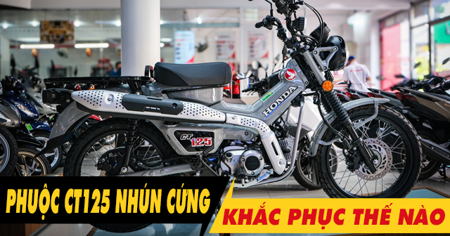 Phuộc sau xe Honda CT125 bị cứng, ít nhún phải làm sao?