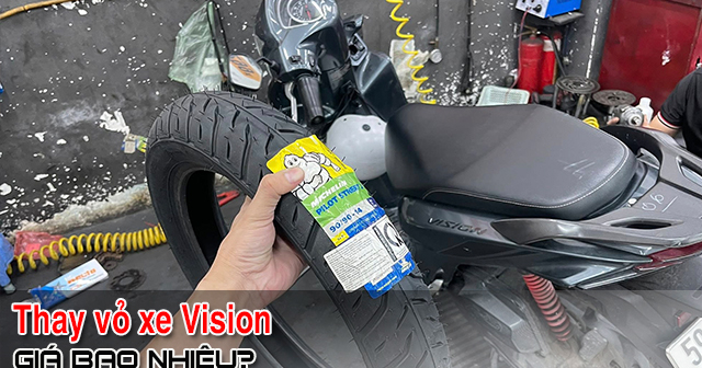 Thay vỏ xe Vision giá bao nhiêu? Thay ở đâu uy tín TPHCM?