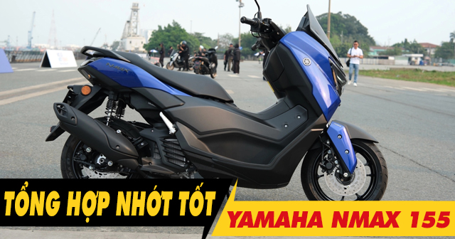 Tổng hợp dầu nhớt tốt chất lượng cho xe Nmax 155