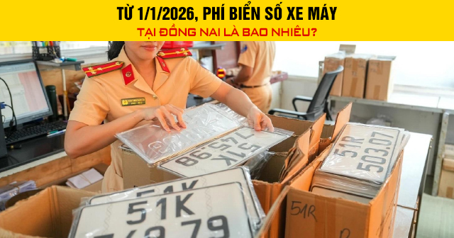Từ 1/1/2026, Phí biển số xe máy tại Đồng Nai là bao nhiêu?