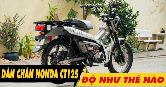 Tư vấn dàn chân xe Honda CT125 độ như thế nào đẹp? 