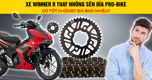 Xe Winner R thay nhông sên dĩa Pro-Bike có tốt không? Giá bao nhiêu?