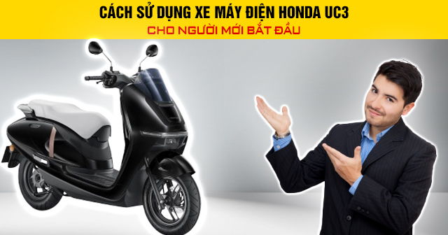 Cách sử dụng xe máy điện Honda UC3 cho người mới bắt đầu
