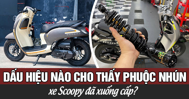 Dấu hiệu nào cho thấy phuộc nhún xe Scoopy đã xuống cấp?