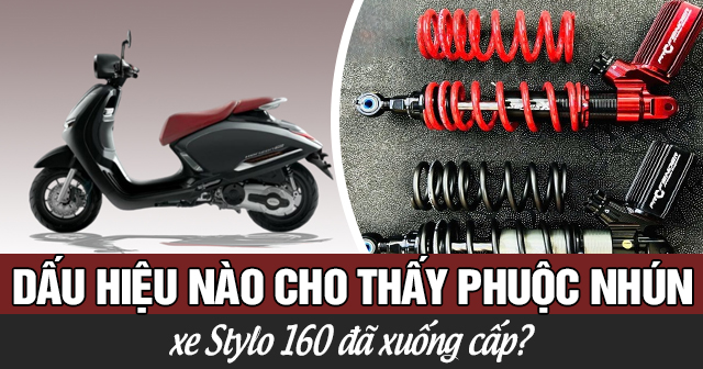Dấu hiệu nào cho thấy phuộc nhún xe Stylo 160 đã xuống cấp?